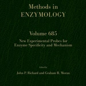 New Experimental Probes for Enzyme Specificity and Mechanism (Volume 685) (Methods in Enzymology