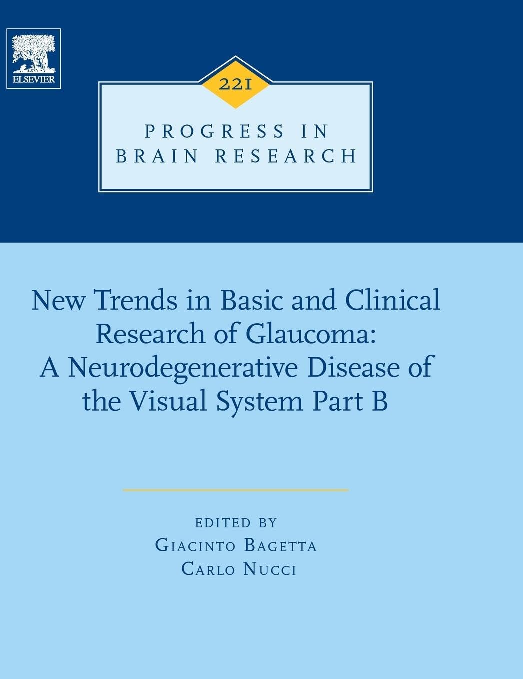 New Trends in Basic and Clinical Research of Glaucoma: A Neurodegenerative Disease of the Visual System – Part B (Volume 221) (Progress in Brain Research