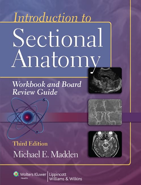 Introduction to Sectional Anatomy Workbook and Board Review Guide (Point (Lippincott Williams & Wilkins))-ISBN: 9781609139629