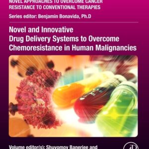 Novel and Innovative Drug Delivery Systems to Overcome Chemoresistance in Human Malignancies (Novel approaches to overcome cancer resistance to conventional therapies)