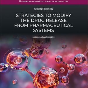 Strategies to Modify the Drug Release from Pharmaceutical Systems (Woodhead Publishing Series in Biomedicine)