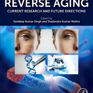 Reverse Aging: Current Research and Future Directions