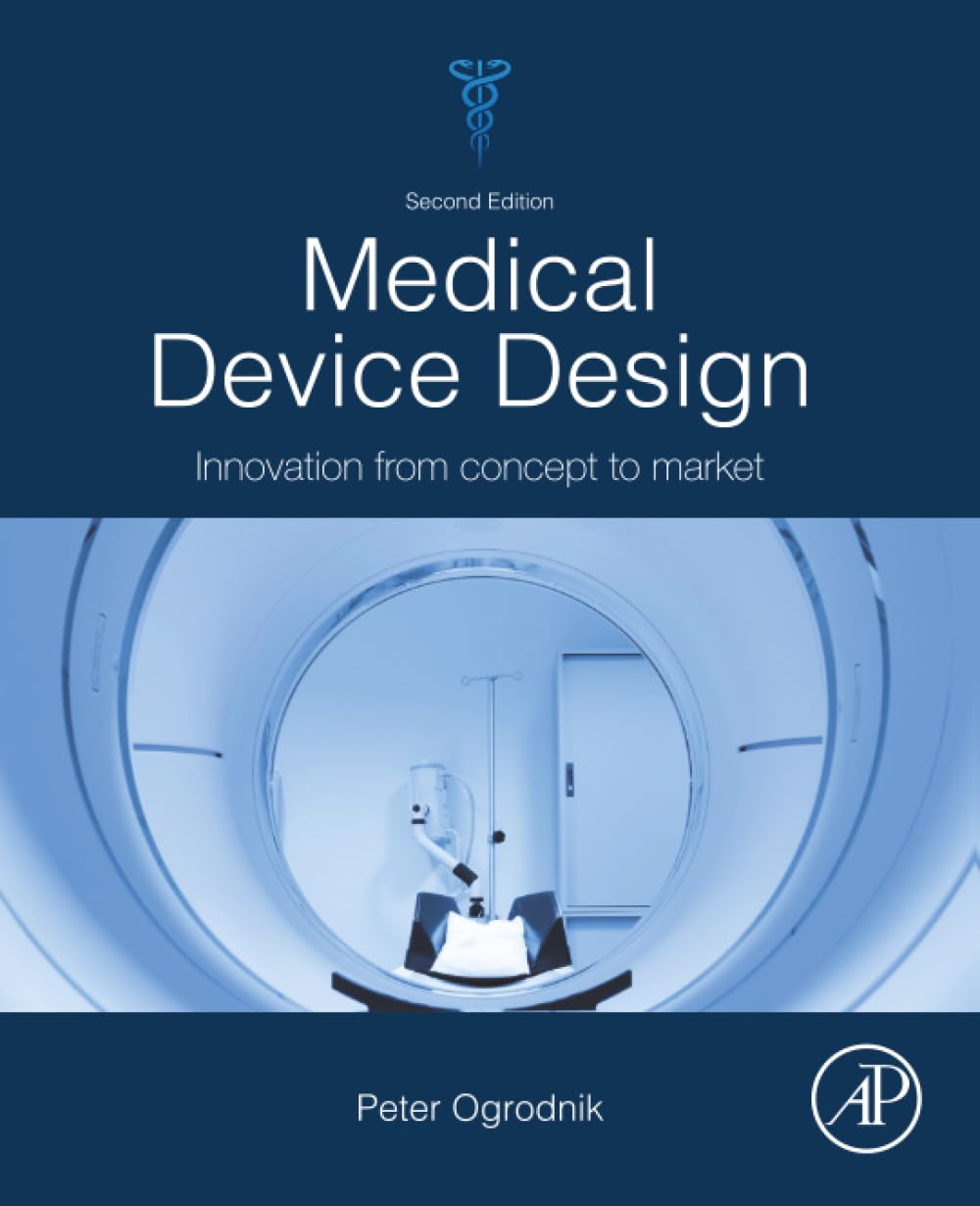 Medical Device Design: Innovation from Concept to Market