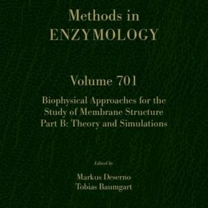 Biophysical Approaches for the Study of Membrane Structure Part B (Volume 701) (Methods in Enzymology