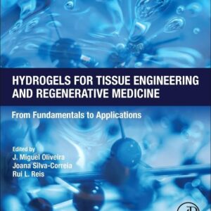Hydrogels for Tissue Engineering and Regenerative Medicine: From Fundamentals to Applications