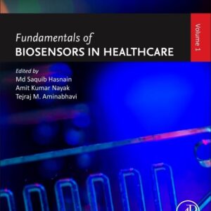 Fundamentals of Biosensors in Healthcare: Volume 1