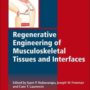 Regenerative Engineering of Musculoskeletal Tissues and Interfaces (Woodhead Publishing Series in Biomaterials)