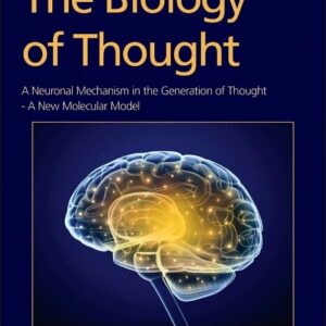 The Biology of Thought: A Neuronal Mechanism in the Generation of Thought - A New Molecular Model