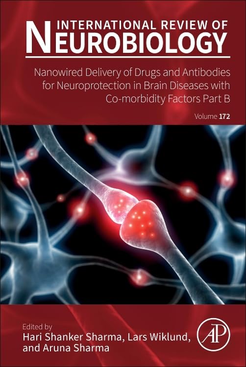Nanowired Delivery of Drugs and Antibodies for Neuroprotection in Brain Diseases with Co-Morbidity Factors Part B (Volume 172) (International Review of Neurobiology