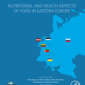 Nutritional and Health Aspects of Food in Eastern Europe (Elsevier traditional and Ethnic Food Series)