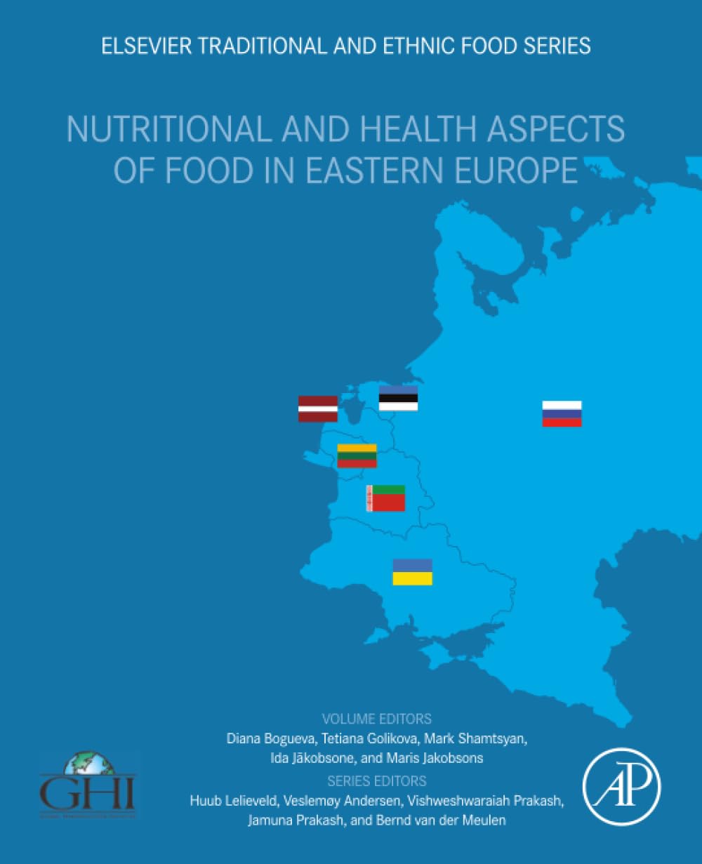 Nutritional and Health Aspects of Food in Eastern Europe (Elsevier traditional and Ethnic Food Series)