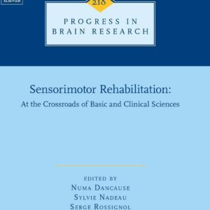Sensorimotor Rehabilitation: At the Crossroads of Basic and Clinical Sciences (Volume 218) (Progress in Brain Research