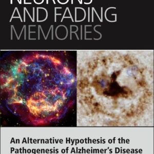 Bursting Neurons and Fading Memories: An Alternative Hypothesis of the Pathogenesis of Alzheimerâ€™s Disease
