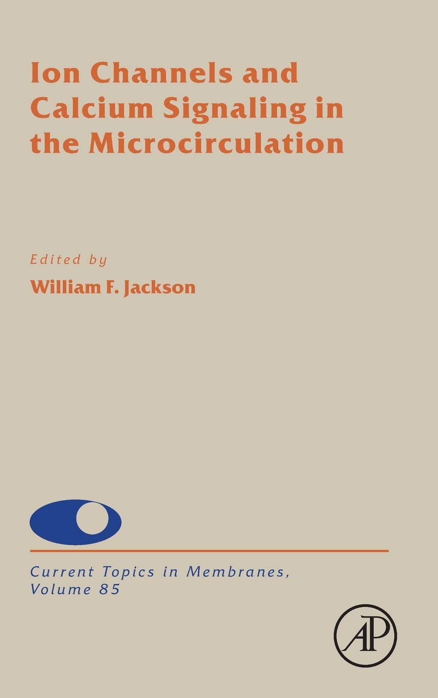 Ion Channels and Calcium Signaling in the Microcirculation (Volume 85) (Current Topics in Membranes