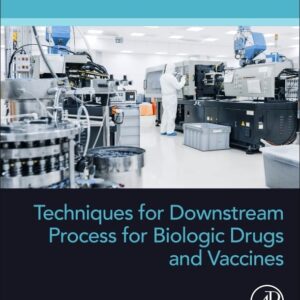 Techniques for Downstream process for Biologic Drugs and Vaccines (Developments in Applied Microbiology and Biotechnology)