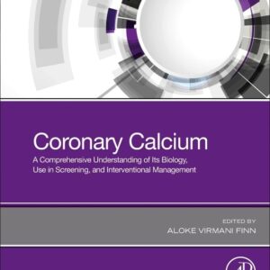 Coronary Calcium: A Comprehensive Understanding of Its Biology