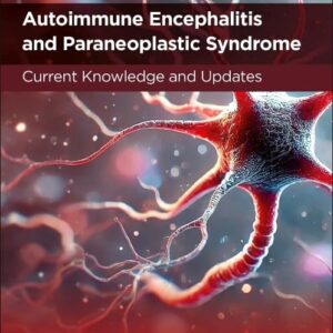 Autoimmune Encephalitis and Paraneoplastic Syndrome: Current Knowledge and Updates