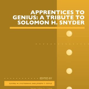 Apprentices to Genius: A tribute to Solomon H. Snyder (Volume 82) (Advances in Pharmacology