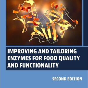Improving and Tailoring Enzymes for Food Quality and Functionality (Woodhead Publishing Series in Food Science