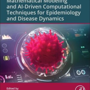 Mathematical Modeling and AI-Driven Computational Techniques for Epidemiology and Disease Dynamics