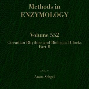 Circadian Rhythms and Biological Clocks Part B (Volume 552) (Methods in Enzymology