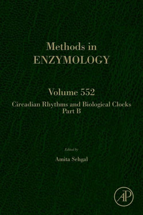 Circadian Rhythms and Biological Clocks Part B (Volume 552) (Methods in Enzymology