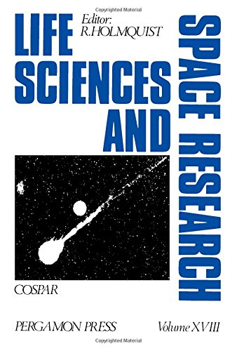 Life Sciences Space Research XVIII: Committee on Space Research (Cospar Life Sciences and Space Research) (v. 18)