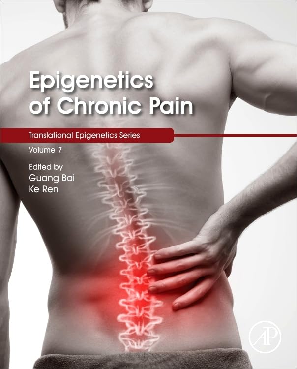 Epigenetics of Chronic Pain (Volume 7) (Translational Epigenetics