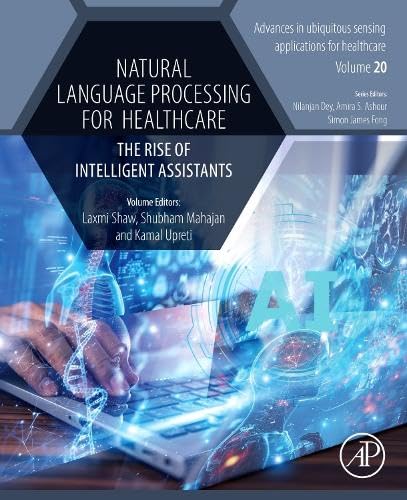 Natural Language Processing for Healthcare: The Rise of Intelligent Assistants (Advances in ubiquitous sensing applications for healthcare)