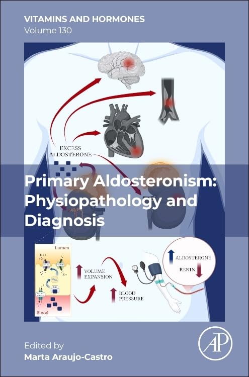 Primary Aldosteronism: Physiopathology and Diagnosis (Volume 130) (Vitamins and Hormones