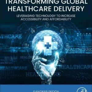 Transforming Global Healthcare Delivery: Leveraging Technology to Increase Accessibility and Affordability