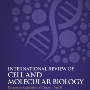Epigenetic Regulation of Cancer - Part B (Volume 383) (International Review of Cell and Molecular Biology