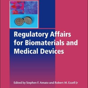 Regulatory Affairs for Biomaterials and Medical Devices (Woodhead Publishing Series in Biomaterials)
