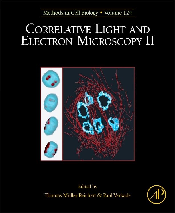 Correlative Light and Electron Microscopy II (Volume 124) (Methods in Cell Biology