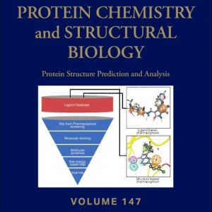 Protein Structure Prediction and Analysis (Volume 147) (Advances in Protein Chemistry and Structural Biology