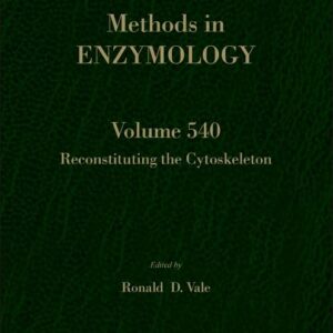 Reconstituting the Cytoskeleton (Volume 540) (Methods in Enzymology
