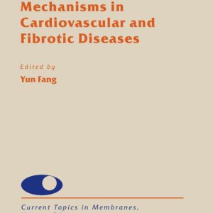 Cellular Mechanotransduction Mechanisms in Cardiovascular and Fibrotic Diseases (Volume 87) (Current Topics in Membranes