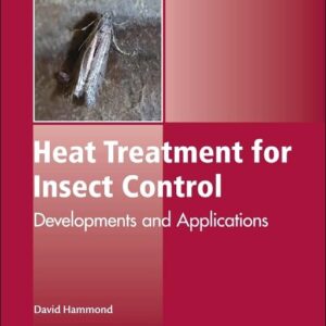 Heat Treatment for Insect Control: Developments and Applications (Woodhead Publishing Series in Food Science