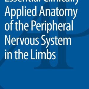 Essential Clinically Applied Anatomy of the Peripheral Nervous System in the Limbs