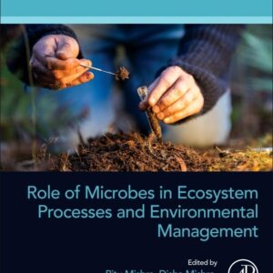 Role of Microbes in Ecosystem Processes and Environmental Management (Developments in Applied Microbiology and Biotechnology)