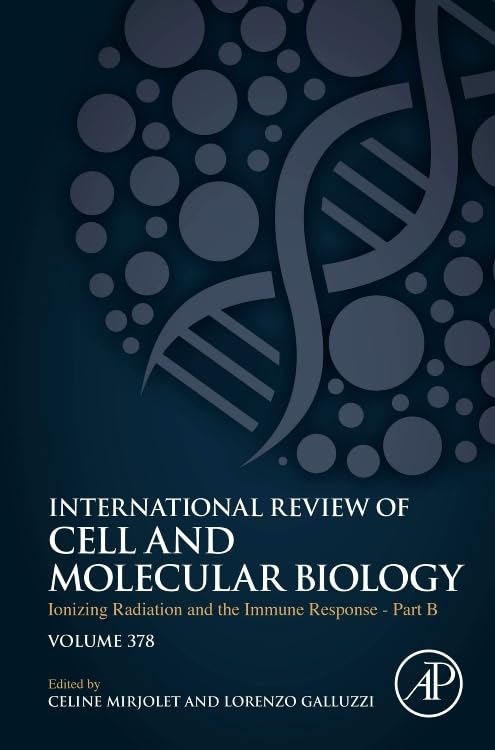 Ionizing Radiation and the Immune Response - Part B (Volume 378) (International Review of Cell and Molecular Biology