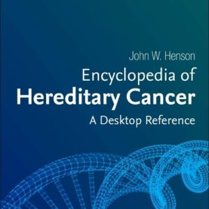 Encyclopedia of Hereditary Cancer: A Desktop Reference