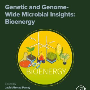 Genetic and Genome-Wide Microbial Insights: Bioenergy: Microbial Genomics Volume 3 (Advanced Topics in Biomaterials)