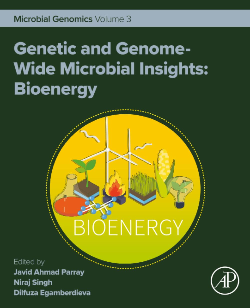 Genetic and Genome-Wide Microbial Insights: Bioenergy: Microbial Genomics Volume 3 (Advanced Topics in Biomaterials)