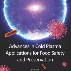Advances in Cold Plasma Applications for Food Safety and Preservation