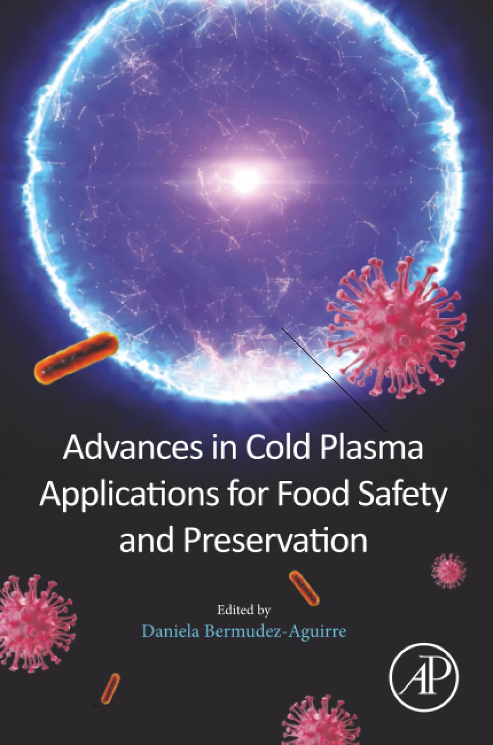 Advances in Cold Plasma Applications for Food Safety and Preservation