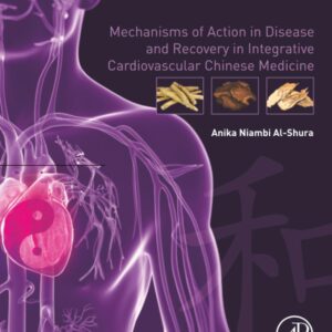 Mechanisms of Action in Disease and Recovery in Integrative Cardiovascular Chinese Medicine: Volume 6