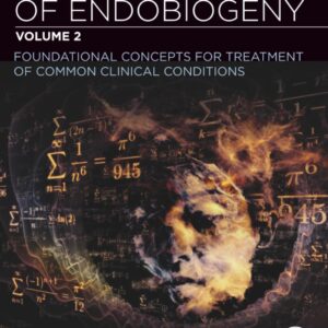 The Theory of Endobiogeny: Volume 2: Foundational Concepts for Treatment of Common Clinical Conditions