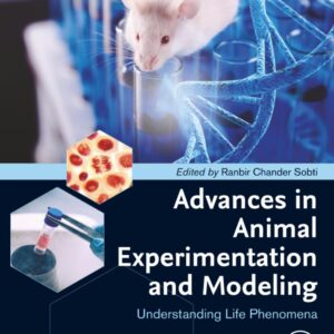 Advances in Animal Experimentation and Modeling: Understanding Life Phenomena