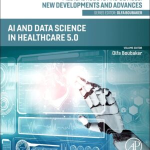 AI and Data Science in Healthcare 5.0 (Medical Robots and Devices: New Developments and Advances)